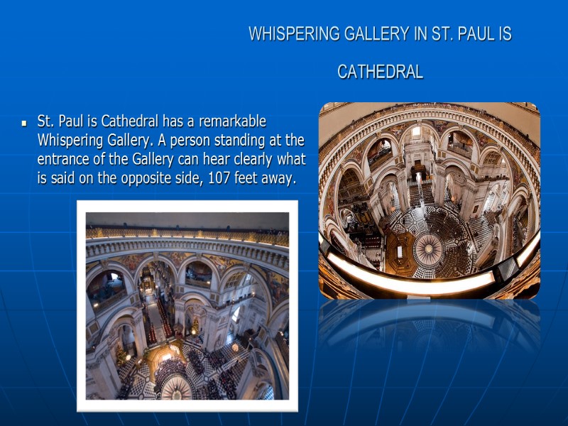 WHISPERING GALLERY IN ST. PAUL IS CATHEDRAL  St. Paul is Cathedral has a
